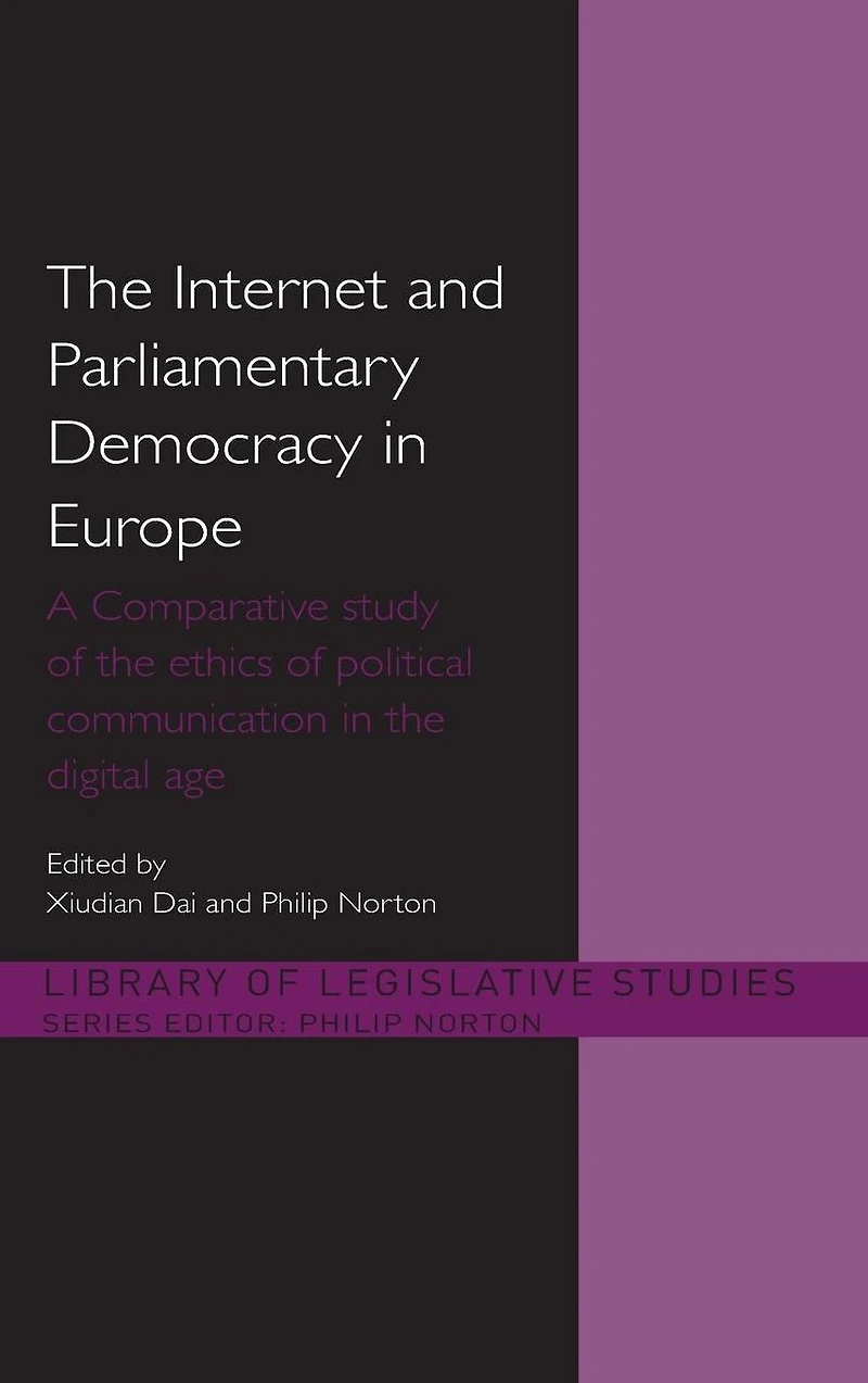 the Internet and European Parliamentary Democracy: A Comparative Study of Ethics Political Communication Digital Age