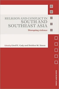Religion and Conflict South Southeast Asia: Disrupting Violence