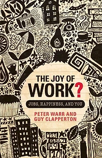 The Joy of Work?: Jobs, Happiness, and You