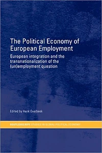 the Political Economy of European Employment: Integration and Transnationalization (Un)Employment Question