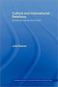 Culture and International Relations: Narratives, Natives Tourists