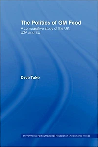 the Politics of GM Food: A Comparative Study UK, USA and EU
