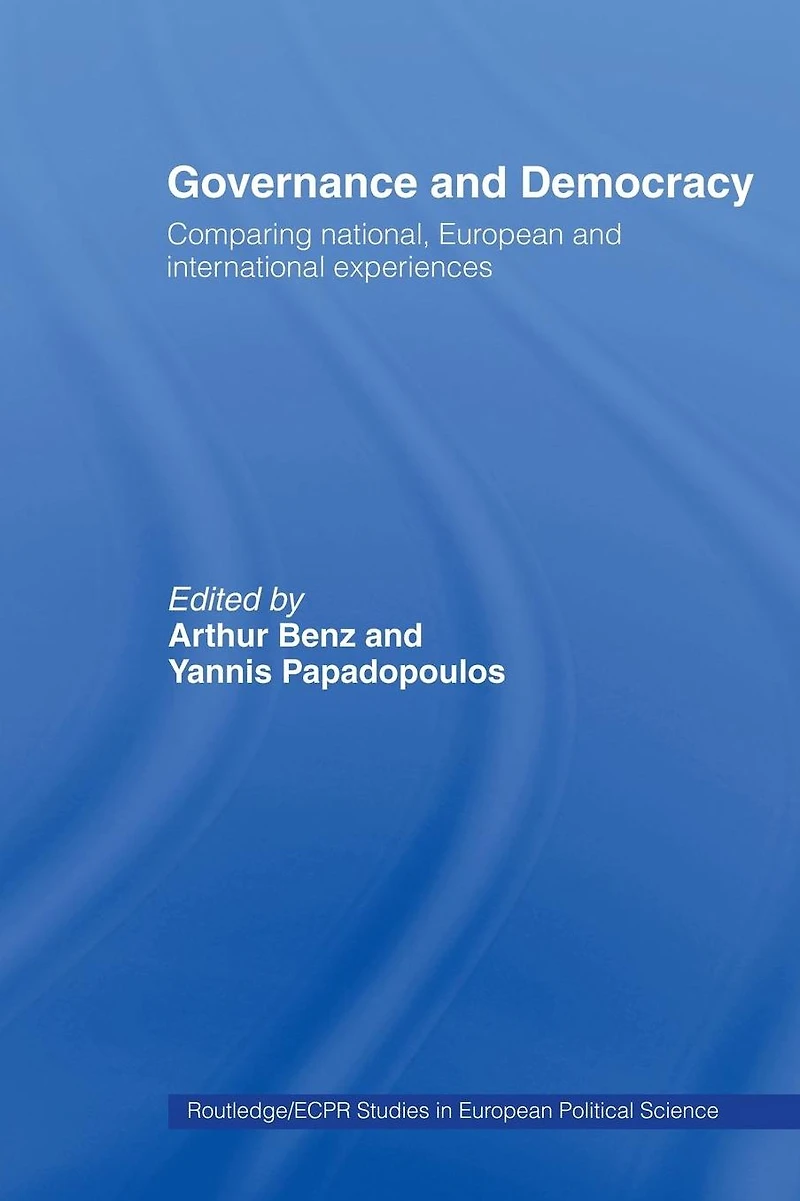 Governance and Democracy: Comparing National, European International Experiences