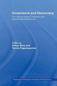 Governance and Democracy: Comparing National, European International Experiences