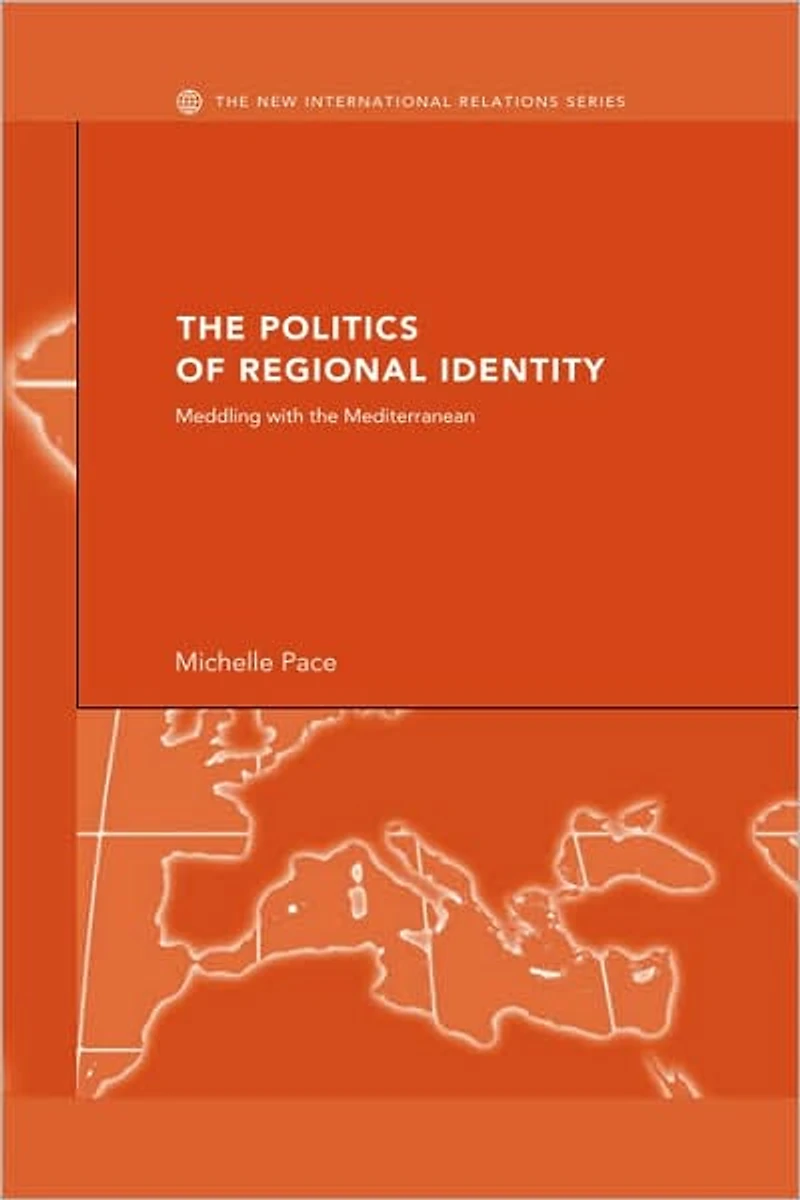 The Politics of Regional Identity: Meddling with the Mediterranean