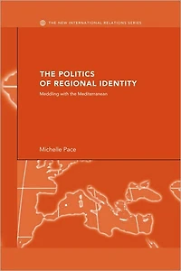 The Politics of Regional Identity: Meddling with the Mediterranean