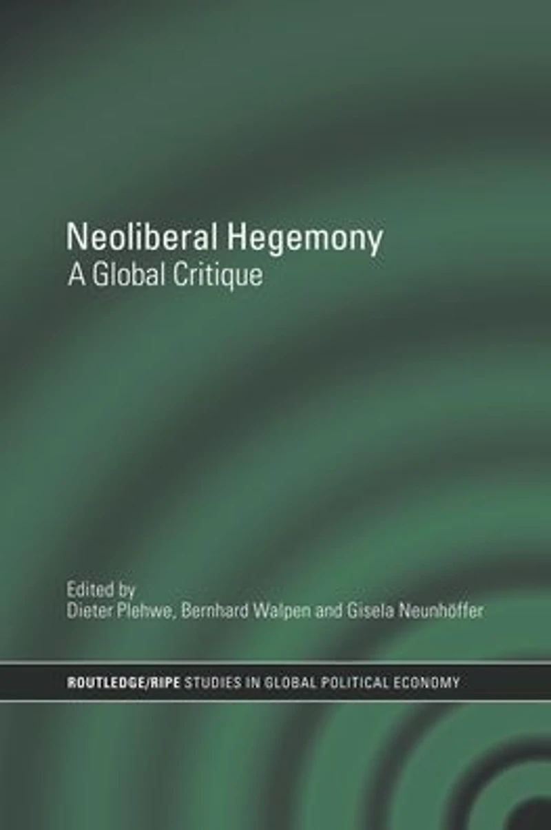 Neoliberal Hegemony: A Global Critique