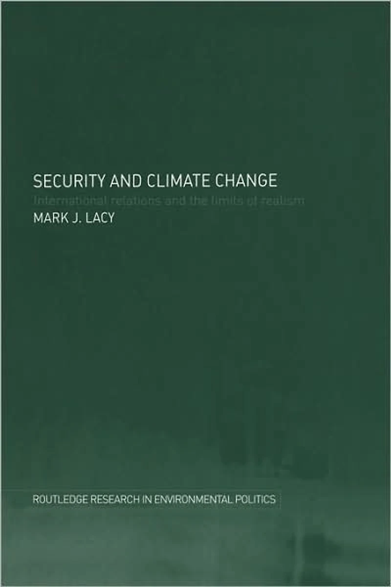 Security and Climate Change: International Relations the Limits of Realism