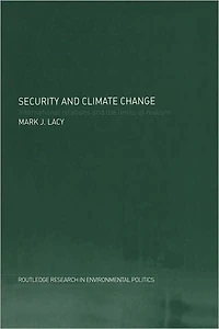 Security and Climate Change: International Relations the Limits of Realism