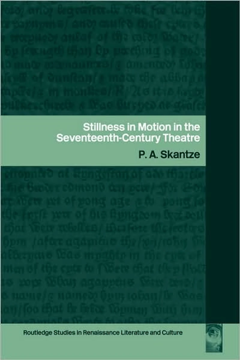 Stillness Motion the Seventeenth-Century Theatre