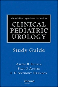 The Kelalis-King-Belman Textbook of Clinical Pediatric Urology Study Guide