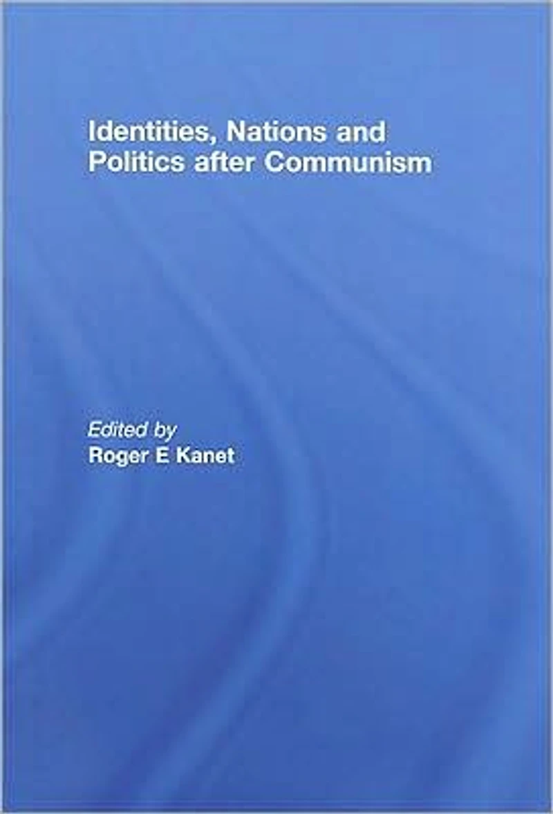 Identities, Nations and Politics after Communism