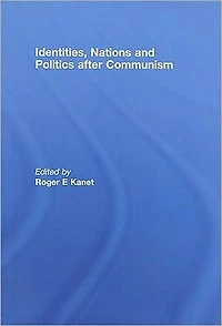 Identities, Nations and Politics after Communism