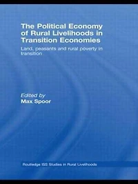 The Political Economy of Rural Livelihoods Transition Economies: Land, Peasants and Poverty