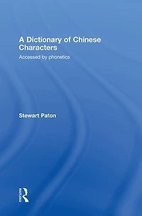 A Dictionary of Chinese Characters: Accessed by Phonetics