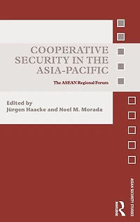 Cooperative Security The Asia-Pacific: ASEAN Regional Forum