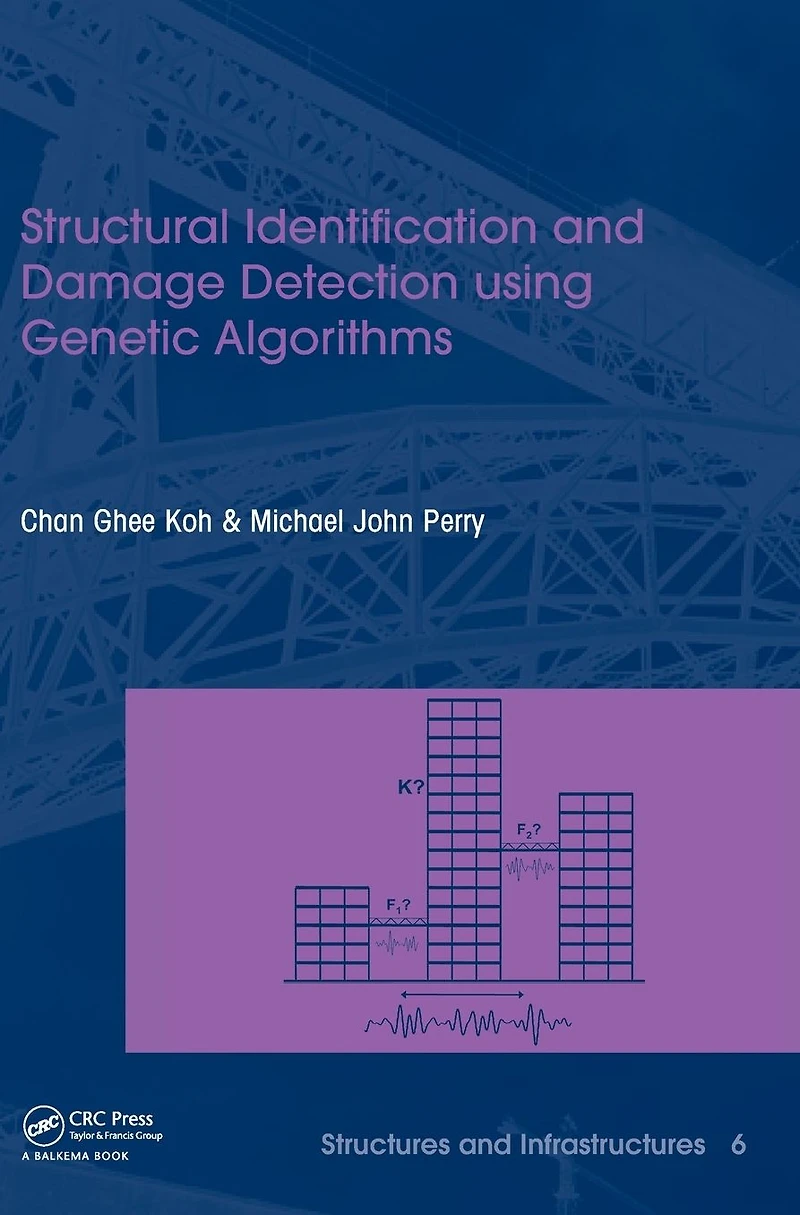 Structural Identification and Damage Detection using Genetic Algorithms: Structures Infrastructures Book Series, Vol. 6