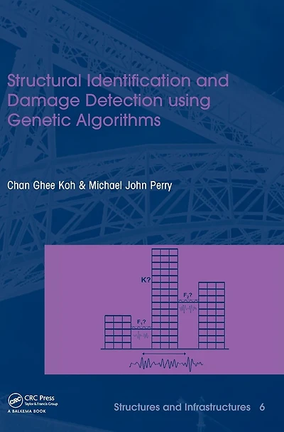 Structural Identification and Damage Detection using Genetic Algorithms: Structures Infrastructures Book Series, Vol. 6