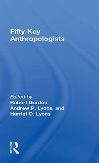 Fifty Key Anthropologists