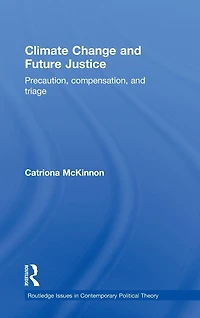 Climate Change and Future Justice: Precaution, Compensation Triage
