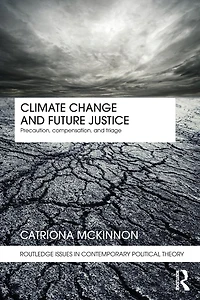 Climate Change and Future Justice: Precaution, Compensation Triage