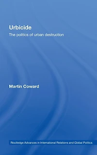 Urbicide: The Politics of Urban Destruction