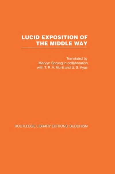 Lucid Exposition of the Middle Way: The Essential Chapters From The Prasannapada of Candrakirti