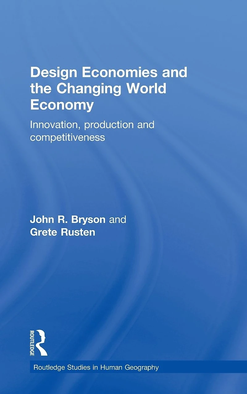 Design Economies and the Changing World Economy: Innovation, Production Competitiveness