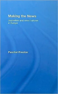 Making the News: Journalism and News Cultures Europe