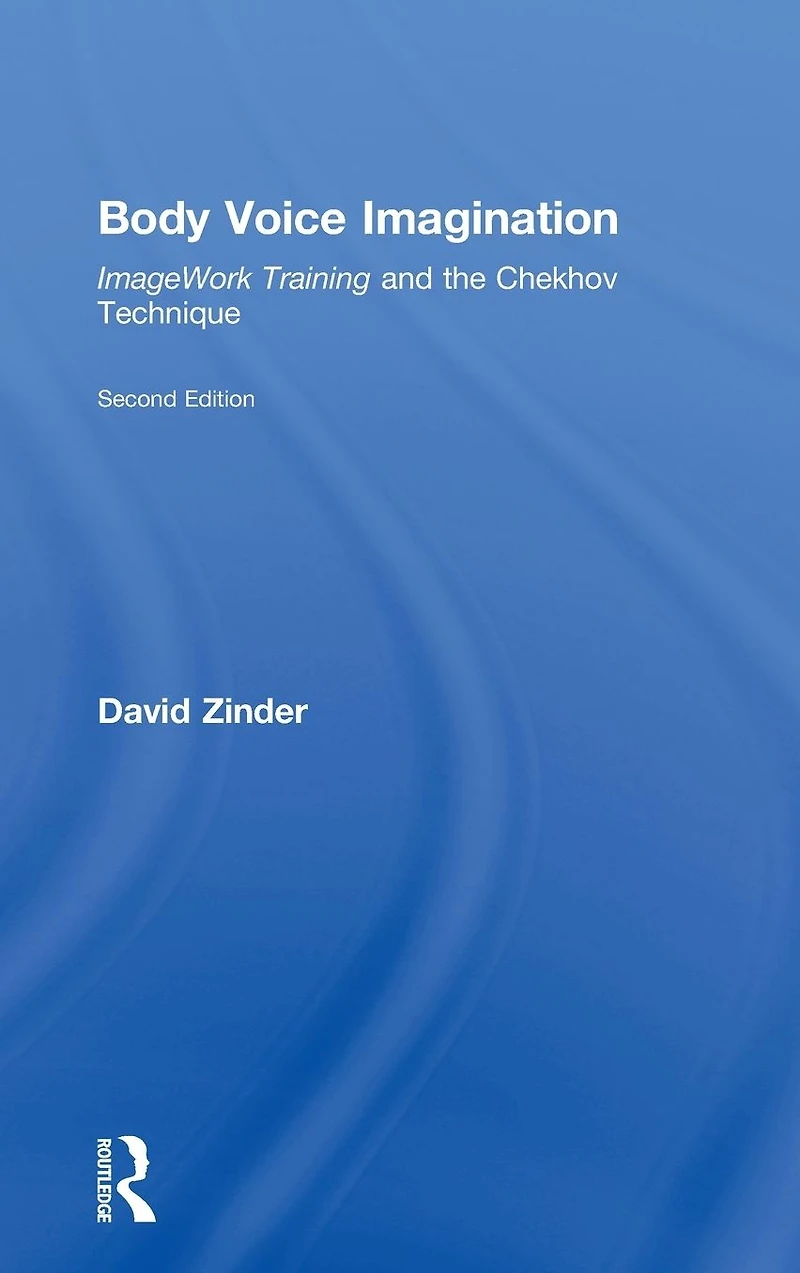 Body Voice Imagination: ImageWork Training and the Chekhov Technique