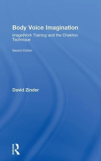 Body Voice Imagination: ImageWork Training and the Chekhov Technique