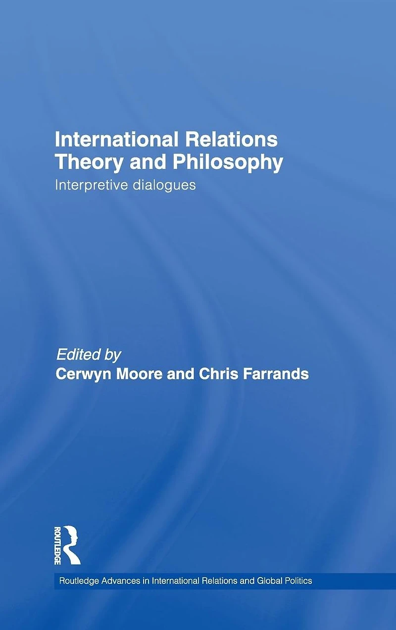International Relations Theory and Philosophy: Interpretive dialogues