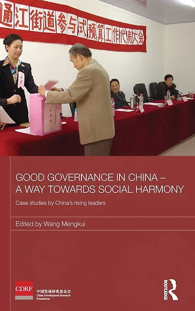 Good Governance China - A Way Towards Social Harmony: Case Studies by China's Rising Leaders
