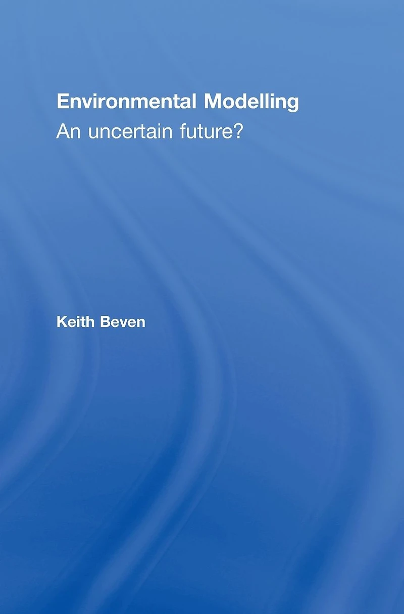 Environmental Modelling: An Uncertain Future?