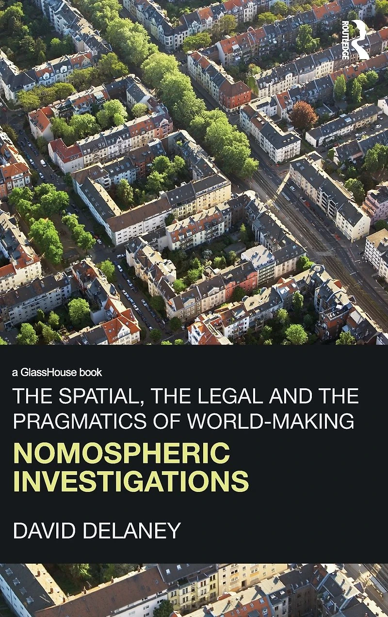 the Spatial, Legal and Pragmatics of World-Making: Nomospheric Investigations