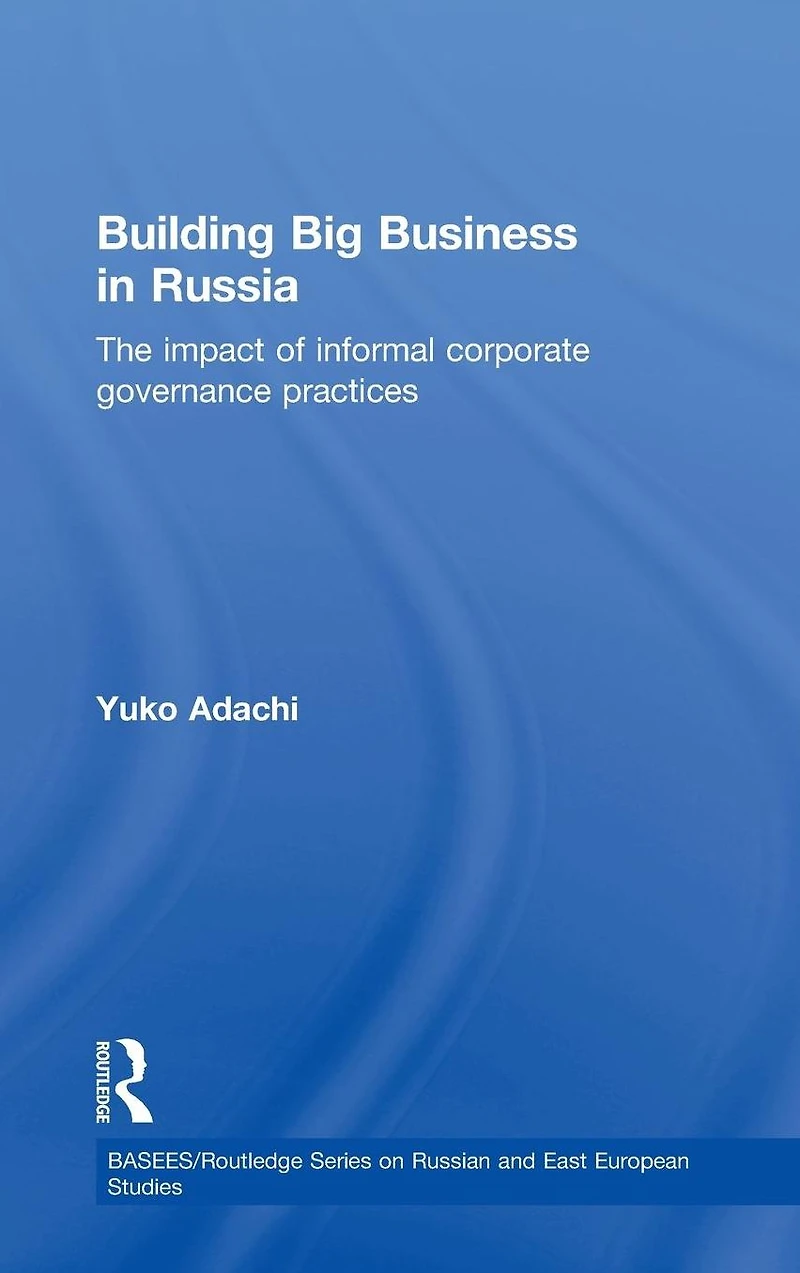 Building Big Business Russia: The Impact of Informal Corporate Governance Practices