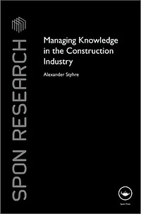 Managing Knowledge the Construction Industry