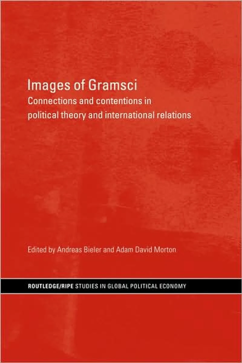 Images of Gramsci: Connections and Contentions Political Theory International Relations