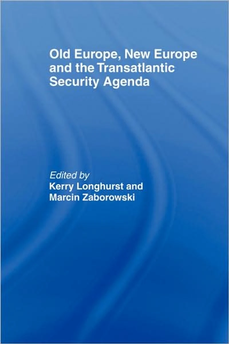 Old Europe, New Europe and the Transatlantic Security Agenda