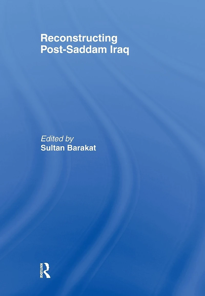 Reconstructing Post-Saddam Iraq