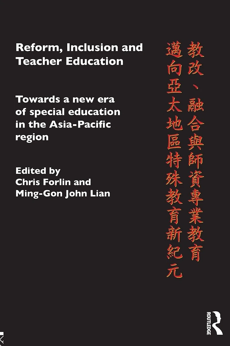 Reform, Inclusion and Teacher Education: Towards a new era of special education the Asia-Pacific Region