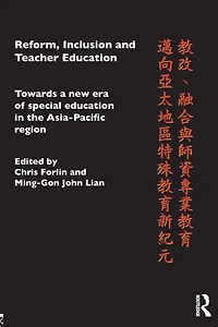 Reform, Inclusion and Teacher Education: Towards a new era of special education the Asia-Pacific Region