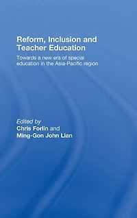 Reform, Inclusion and Teacher Education: Towards a new era of special education the Asia-Pacific Region