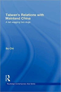 Taiwan's Relations with Mainland China: A Tail Wagging Two Dogs