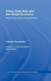 China, East Asia and the Global Economy: Regional Historical Perspectives