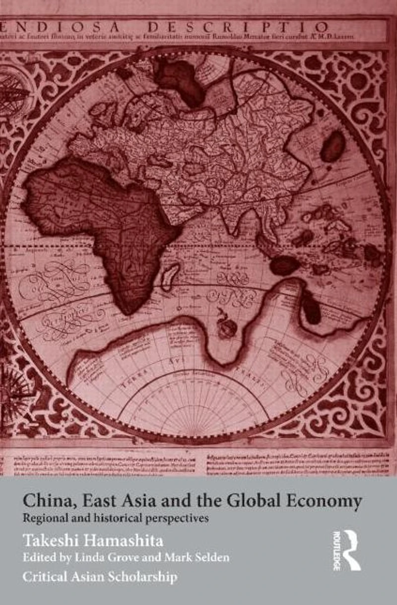 China, East Asia and the Global Economy: Regional Historical Perspectives