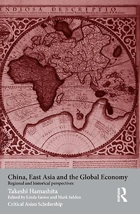 China, East Asia and the Global Economy: Regional Historical Perspectives