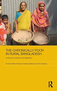 The Chronically Poor Rural Bangladesh: Livelihood Constraints and Capabilities