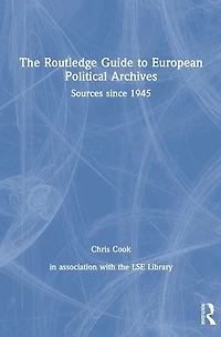 The Routledge Guide to European Political Archives: Sources since 1945