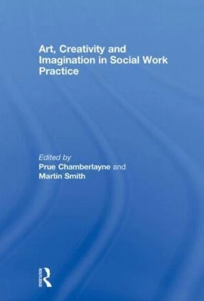 Art, Creativity and Imagination Social Work Practice.